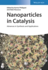Image for Nanoparticles in catalysis: advances in synthesis and applications