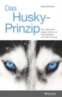 Image for Das Husky-Prinzip: Von Leithunden, langen Leinen und Freundschaft in der Team-Fuhrung
