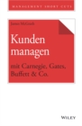 Image for Kunden managen mit Carnegie, Gates, Buffett &amp; Co.