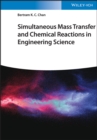 Image for Simultaneous mass transfer and chemical reactions in engineering science