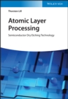 Image for Atomic layer processing: semiconductor dry etching technology