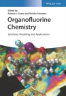 Image for Organofluorine Chemistry: Synthesis, Modeling, and Applications
