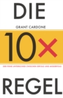 Image for Die 10x-regel: Der Feine Unterschied Zwischen Erfolg Und Misserfolg