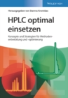 Image for HPLC Optimal Einsetzen: Konzepte Und Strategien Für Methodenentwicklung Und -Optimierung