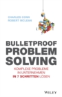 Image for Bulletproof Problem Solving: Komplexe Probleme in Unternehmen in 7 Schritten losen