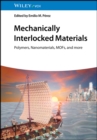 Image for Mechanically interlocked materials: polymers, nanomaterials, MOFs, and more