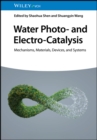 Image for Water Photo- and Electro-Catalysis: Mechanisms, Materials, Devices, and Systems