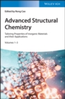Image for Advanced Structural Chemistry: Tailoring Properties of Inorganic Materials and Their Applications