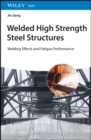 Image for Welded High Strength Steel Structures: Welding Effects and Fatigue Performance