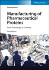 Image for Manufacturing of pharmaceutical proteins: from technology to economy