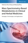 Image for Mass spectrometry-based metabolomics in clinical and herbal medicines: strategies, technologies, and applications