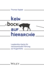 Image for Kein Bock Auf Hierarchie: Leadership-Hacks Für Vertrauensvolle Führung Auf Augenhöhe