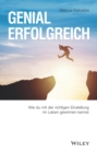 Image for Genial erfolgreich: Wie du mit der richtigen Einstellung im Leben gewinnen kannst