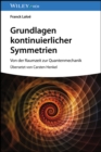 Image for Grundlagen kontinuierlicher Symmetrien: Von der Raumzeit zur Quantenmechanik