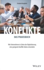 Image for Konflikte - Das Praxisbuch: Wie Unternehmen in Zeiten Der Digitalisierung Eine Geeignete Konflikt-Kultur Entwickeln