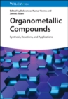 Image for Organometallic Compounds: Synthesis, Reactions, and Applications