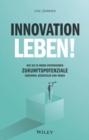 Image for Innovation Leben!: Wie Sie in Ihrem Unternehmen Zukunftspotenziale Erkennen, Beurteilen Und Heben