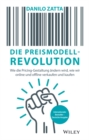 Image for Die Preismodell-Revolution: Wie Die Pricing-Gestaltung Ändern Wird, Wie Wir Online Und Offline Verkaufen Und Kaufen