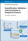 Image for Quantification, validation and uncertainty in analytical sciences: an analyst&#39;s companion