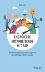 Image for Engagierte Mitarbeitende mit EAP: Wie Employee Assistance Programs Besch ftigte effektiv binden