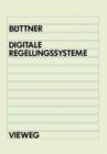 Image for Digitale Regelungsysteme : Grundlagen zum Systementwurf