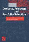 Image for Derivate, Arbitrage und Portfolio-Selection : Stochastische Finanzmarktmodelle und ihre Anwendungen