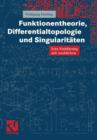 Image for Funktionentheorie, Differentialtopologie und Singularitaten : Eine Einfuhrung mit Ausblicken