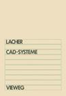 Image for CAD-Systeme : Grundlagen und Anwendungen der geometrischen Datenverarbeitung