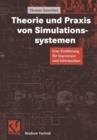 Image for Theorie und Praxis von Simulationssystemen : Eine Einfuhrung fur Ingenieure und Informatiker