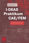 Image for I-DEAS Praktikum CAE/FEM : Berechnen und Simulieren mit I-DEAS Master Series