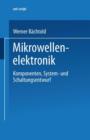 Image for Mikrowellenelektronik : Komponenten, System- und Schaltungsentwurf