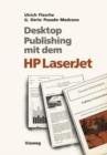 Image for Desktop Publishing mit dem HP LaserJet : Anwendungen mit Word, Windows, PageMaker und Ventura Publisher