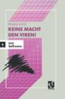Image for Keine Macht den Viren! : Das Buch-/Softwarepaket zum Schutz wertvoller Daten und Programme