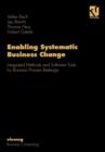 Image for Enabling Systematic Business Change : Integrated Methods and Software Tools for Business Process Redesign