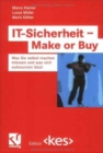 Image for IT-Sicherheit - Make or Buy : Was Sie selbst machen mussen und was sich outsourcen lasst