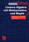Image for Lineare Algebra mit Mathematica und Maple : Repetitorium und Aufgaben mit Losungen