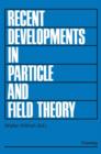 Image for Recent Developments in Particle and Field Theory