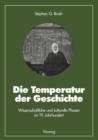 Image for Die Temperatur der Geschichte : Wissenschaftliche und kulturelle Phasen im 19. Jahrhundert
