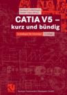 Image for Catia V5 - Kurz Und Bundig