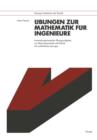 Image for Ubungen zur Mathematik fur Ingenieure : Anwendungsorientierte Ubungsaufgaben aus Naturwissenschaft und Technik mit ausfuhrlichen Losungen