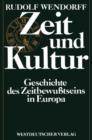 Image for Zeit und Kultur : Geschichte des Zeitbewußtseins in Europa