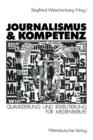 Image for Journalismus &amp; Kompetenz : Qualifizierung und Rekrutierung fur Medienberufe