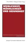 Image for Weiblichkeit, Mannlichkeit und Gesundheit : Medizinpsychologische und psychosomatische Untersuchungen