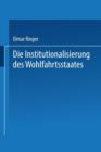 Image for Die Institutionalisierung des Wohlfahrtsstaates