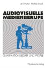 Image for Audiovisuelle Medienberufe : Veranderungen in der Medienwirtschaft und ihre Auswirkungen auf den Qualifikationsbedarf und die Qualifikationsprofile