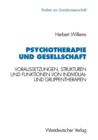 Image for Psychotherapie und Gesellschaft : Voraussetzungen, Strukturen und Funktionen von Individual- und Gruppentherapien