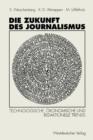 Image for Die Zukunft des Journalismus : Technologische, okonomische und redaktionelle Trends