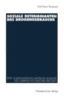 Image for Soziale Determinanten des Drogengebrauchs : Eine sozialwissenschaftliche Analyse des Gebrauchs weicher Drogen in der Bundesrepublik Deutschland