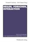 Image for Heilen, Forschen, Interaktion : Psychotherapie und qualitative Sozialforschung