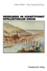 Image for Heidelberg im Schnittpunkt intellektueller Kreise : Zur Topographie der „geistigen Geselligkeit“ eines „Weltdorfes“: 1850–1950